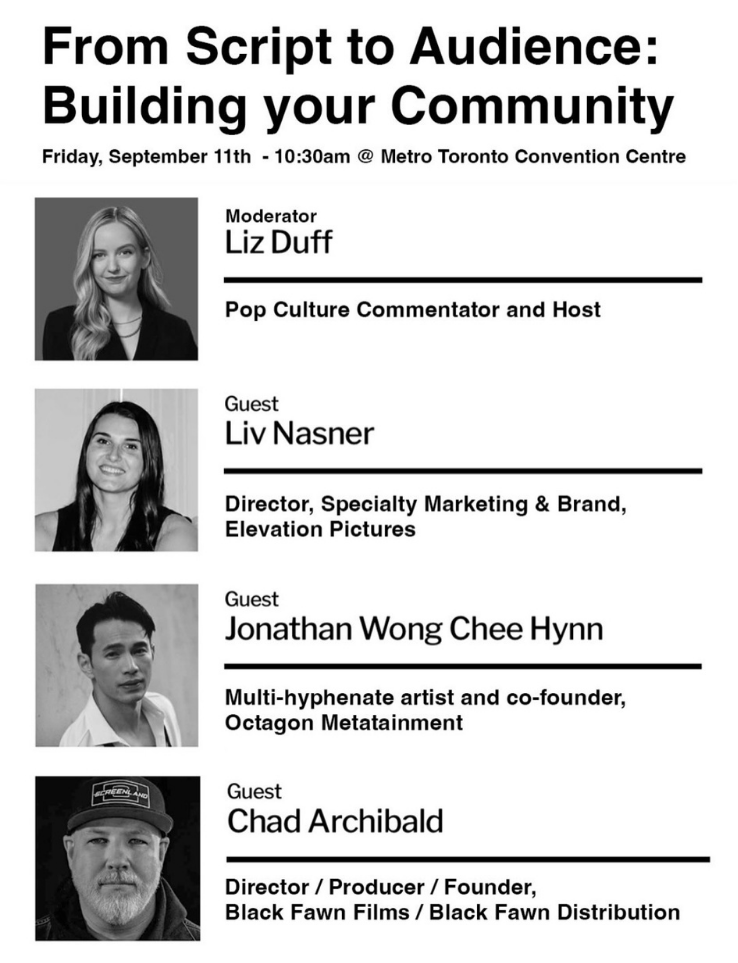 Panel flyer for From Script to Audience: Building your Community — Friday, September 11th, 10:30am at Metro Toronto Convention Centre, featuring moderator Liz Duff (Pop Culture Commentator and Host), and guests Liv Nasner (Director, Specialty Marketing & Brand, Elevation Pictures), Jonathan Wong Chee Hynn (Multi-hyphenate artist and co-founder, Octagon Metatainment), and Chad Archibald (Director / Producer / Founder, Black Fawn Films / Black Fawn Distribution)